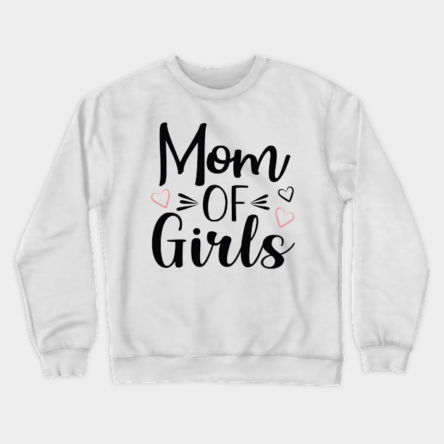 Mom of Girls Crewneck Sweatshirt by Dylante